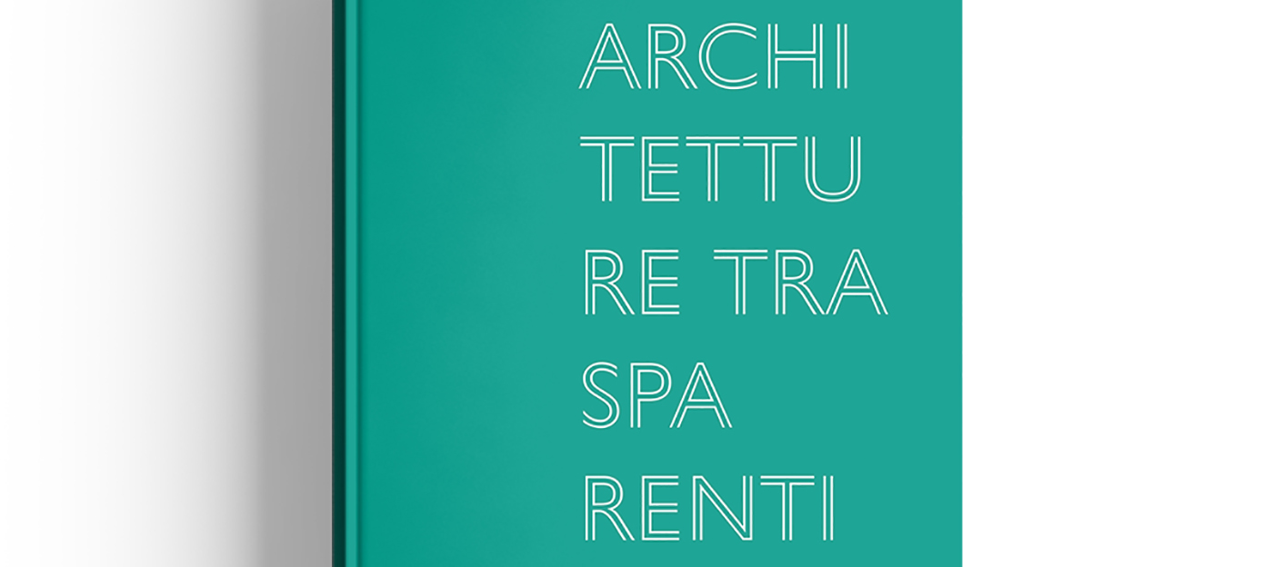 Un catalogo sulle architetture trasparenti. Guardare al passato per progettare con il vetro nel futuro